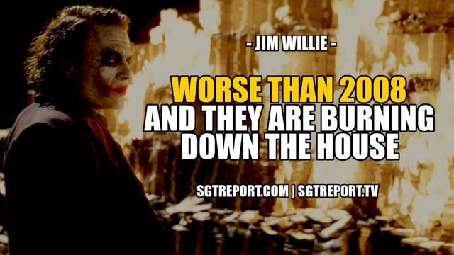 WORSE THAN 2008. THEY ARE BURNING DOWN THE HOUSE -- Jim Wille 17-6-2022