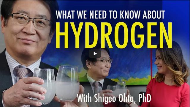 What You Need to Know About HYDROGEN with Dr. Shigeo Ohta 2-6-2022
