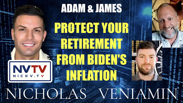 Adam & James Discusses Protect Your Retirement From Biden's Inflation with Nicholas Veniamin 24-7-2022