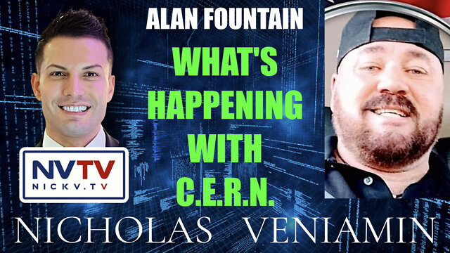 Alan Fountain Discusses What's Happening With CERN with Nicholas Veniamin 30-6-2022