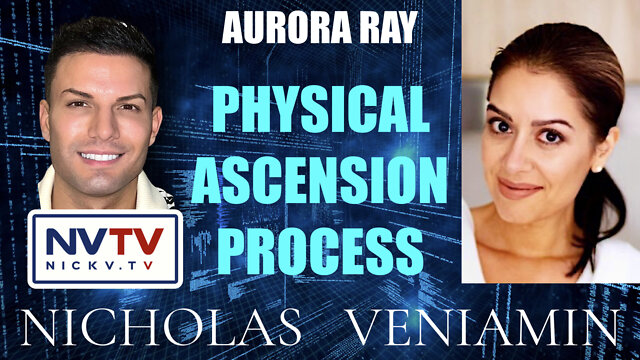 Aurora Ray Discusses Physical Ascension Process with Nicholas Veniamin 28-7-2022