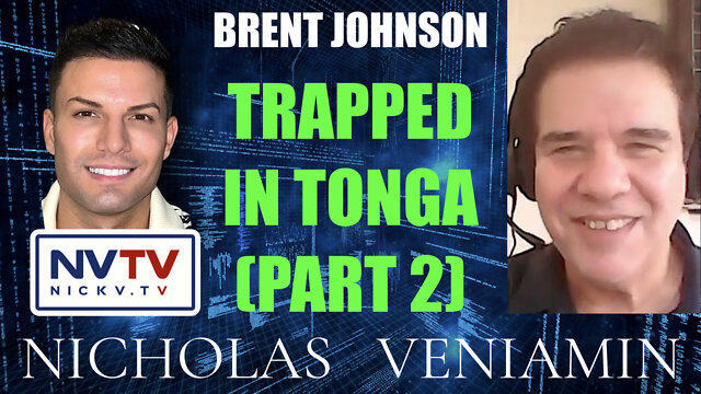 Brent Johnson Trapped In Tonga (Part 2) with Nicholas Veniamin 7-7-2022