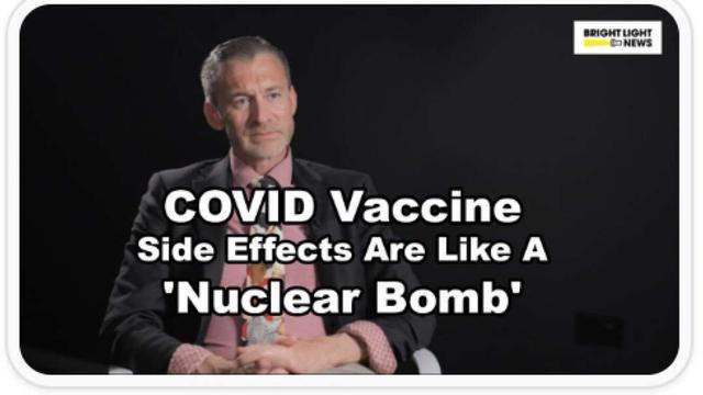 COVID Vaccine Side Effects Are Like a 'Nuclear Bomb' - US Pathologist 5-7-2022