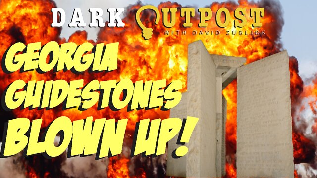 Dark Outpost 07.07.2022 Georgia Guidestones Blown Up! 7-7-2022