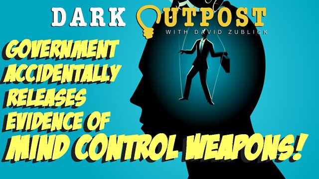 Dark Outpost 07.20.2022 Government Accidentally Releases Evidence Of Mind Control Weapons! 19-7-2022