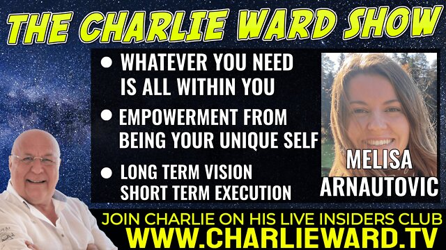 EMPOWERMENT FROM BEING YOUR UNIQUE SELF WITH MELISA ARNAUTOVIC & CHARLIE WARD 21-7-2022