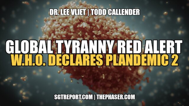 GLOBAL TYRANNY RED ALERT: W.H.O. DECLARES MONKEYPOX PLANDEMIC 2 24-7-2022