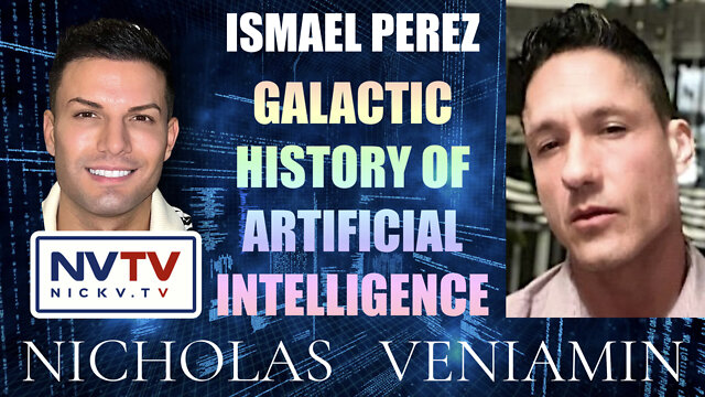 Ismael Perez Discusses Galactic History Of Artificial Intelligence with Nicholas Veniamin 27-7-2022