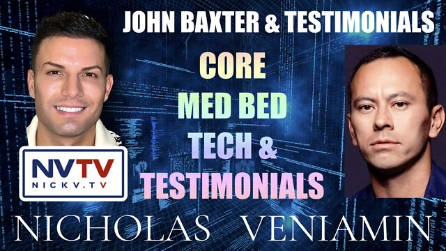 John Baxter Presents Core Med Bed Technology & Testimonials with Nicholas Veniamin 21-7-2022