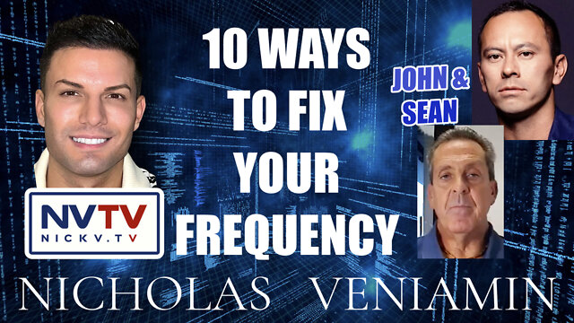 John & Sean Discusses 10 Ways To Fix Your Frequency with Nicholas Veniamin 7-7-2022