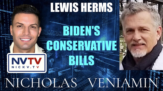 Lewis Herms Discusses Biden's Conservative Bills with Nicholas Veniamin 5-7-2022