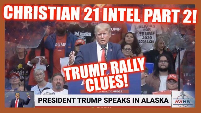 MORE INTEL! CHRISTIAN 21 PART 2! POTUS ALASKA RALLY CLUES! 10-7-2022