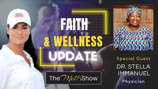 Mel K & Frontline Warrior Dr. Stella Immanuel On Faith, Health & Preserving Your Rights 3-7-2022