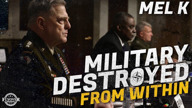 Mel K Joins Fly Over Conservatives For a Deep Dive On The Military Destroyed From Within 24-7-2022