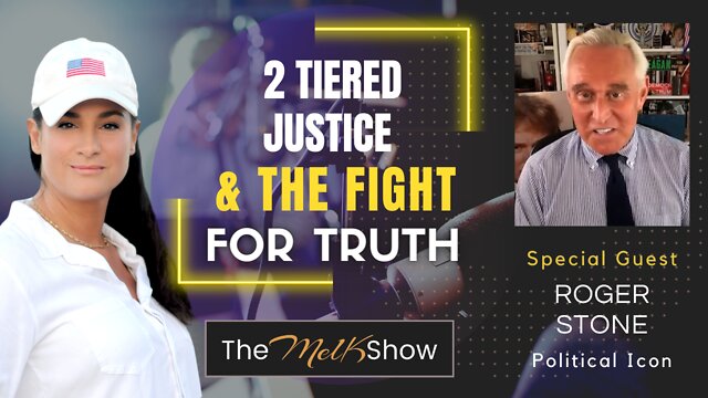 Mel K & Roger Stone On The 2 Tiered Justice System & Fighting For Truth 4-3-2022