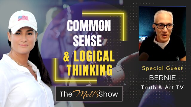 Mel K & The Brilliant Bernie Of Truth & Art TV On Common Sense & Logical Thinking 5-7-2022