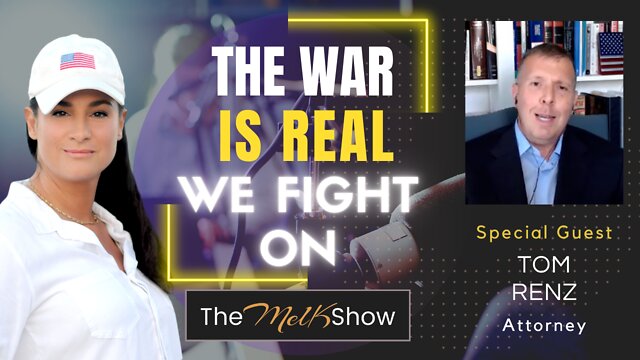 Mel K & Warrior Lawyer Tom Renz On The War Is Real - We Fight On! 27-7-2022