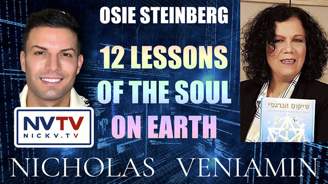 Osie Steinberg Discusses 12 Lessons Of The Soul On Earth with Nicholas Veniamin 11-7-2022