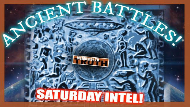 SATURDAY INTEL! ANCIENT BATTLES BEING FOUGHT! NOTHING SHALL REMAIN HIDDEN!! 2-7-2022