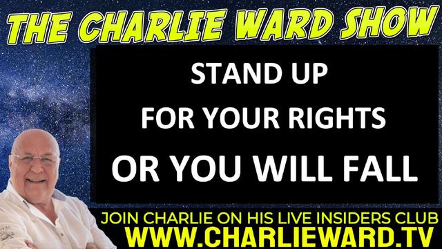 STAND UP FOR YOUR RIGHTS, OR YOU WILL FALL WITH CHARLIE WARD 27-7-2022