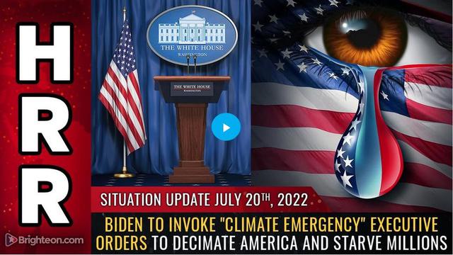 Situation Update, July 20, 2022 - Biden to invoke "CLIMATE EMERGENCY" executive orders to DECIMATE 20-7-2022