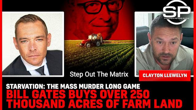 Starvation: The Mass Murder Long Game Bill Gates Buys Over 250 Thousand Acres Of Farm Land 121-7-2022