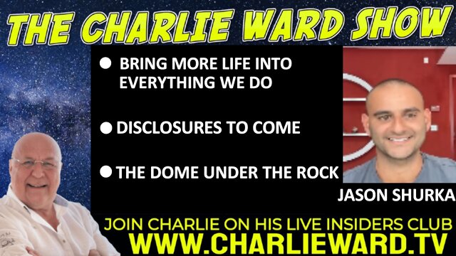 THE DOME UNDER THE ROCK, DISCLOSURES TO COME WTIH JASON SHURKA & CHARLIE WARD 29-7-2022