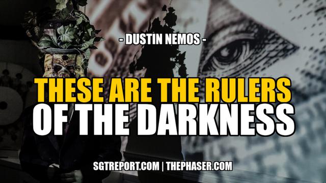 THESE ARE THE RULERS OF THE DARKNESS 14-7-2022