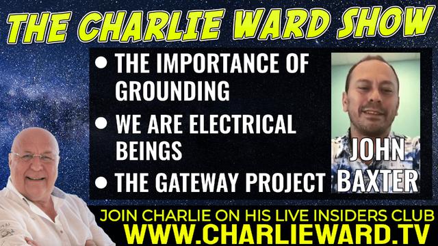 WE ARE ELECTRICAL BEINGS WITH JOHN BAXTER AND CHARLIE WARD 6-7-2022