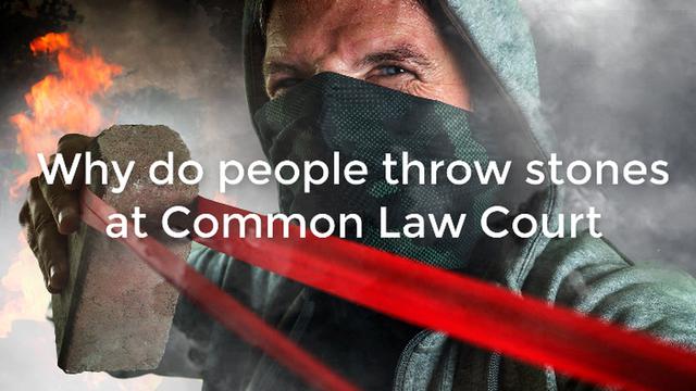 Why do people throw stones at Common Law Court 2-7-2022