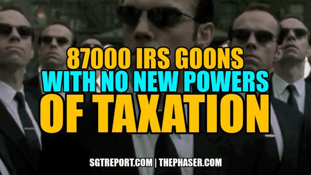 87,000 IRS GOONS with NO NEW POWERS of TAXATION -- Brian Swanson 29-8-2022