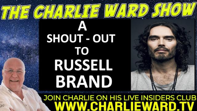 A SHOUT - OUT TO RUSSELL BRAND FROM CHARLIE WARD 22-8-2022