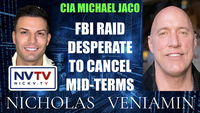 CIA Michael Jaco Discusses FBI Raid Desperate to Cancel Mid-Term Elections with Nicholas Veniamin 15-8-2022