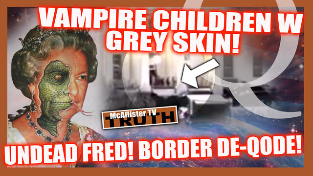 CODE WORD HILLBILLY! WH KIDS VAMPIRE CHILDREN! MAX SPIERS! UNDEAD FRED! 6-8-2022