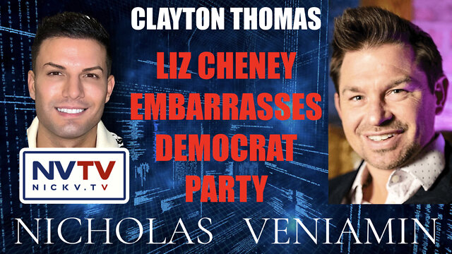 Clayton Thomas Discusses Liz Cheney Embarrasses Democrat Party with Nicholas Veniamin 17-8-2022