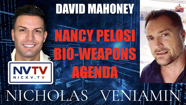 David Mahoney Discusses Nancy Pelosi Bio-Weapons Agenda with Nicholas Veniamin 8-8-2022
