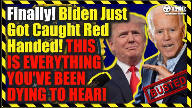 Finally! Biden Just Got Caught Red Handed! This Is Everything You Have Been Waiting To Hear! 24-8-2022