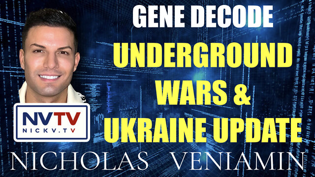 Gene Decode Discusses Underground Wars & Ukraine Update with Nicholas Veniamin 8-8-2022