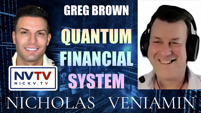 Greg Brown Discusses Quantum Financial System with Nicholas Veniamin 30-8-2022