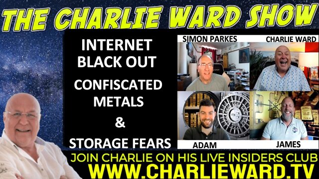 INTERNET BLACK OUT, CONFISCATED METALS & STORAGE FEARS WITH ADAM, JAMES, SIMON PARKES & CHARLIE WARD 26-8-2022