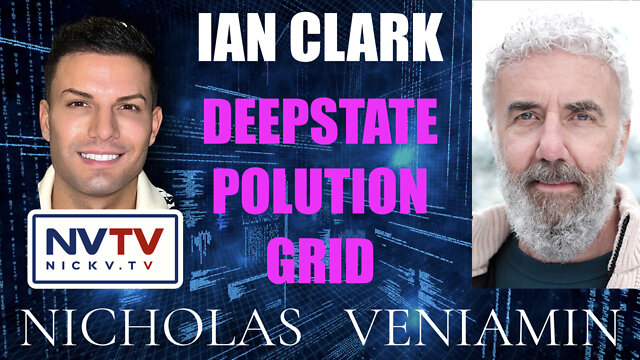 Ian Clark Discusses Deep State Pollution Grid with Nicholas Veniamin 3-8-2022