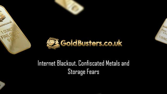 Internet Blackout, Confiscated Metals and Storage Fears 26-8-2022