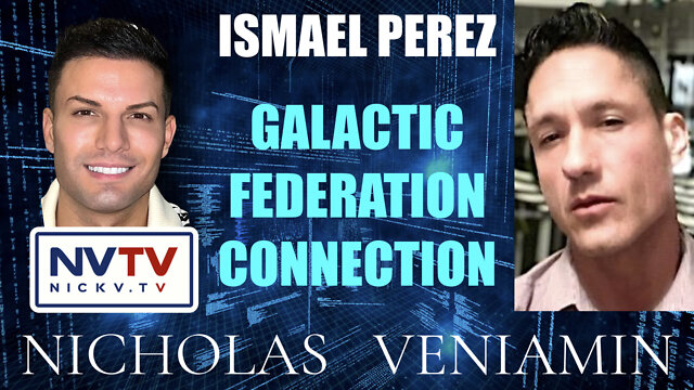 Ismael Perez Discusses Galactic Federation Connection with Nicholas Veniamin 24-8-2022