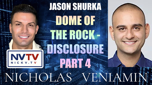 Jason Shurka Discusses Dome Of The Rock Disclosure Part 4 with Nicholas Veniamin 8-8-2022