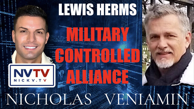 Lewis Herms Discusses Military Controlled Alliance with Nicholas Veniamin 30-8-2022