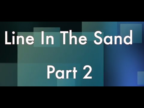 Line in the Sand - Part Two 17-5-2022