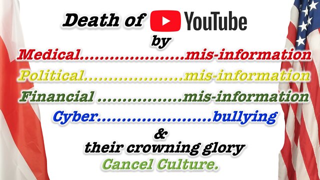 Medical mis-information, financial, next is political mis-information. Death of YouTube 10-8-2022