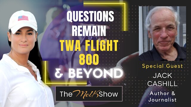 Mel K & Acclaimed Author & Journalist Jack Cashill Questions Remain TWA Flight 800 & Beyond 18-8-22