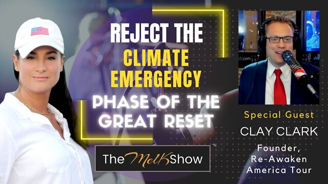 Mel K & Clay Clark On Reject the Climate Emergency Phase of The Great Reset 2-8-2022