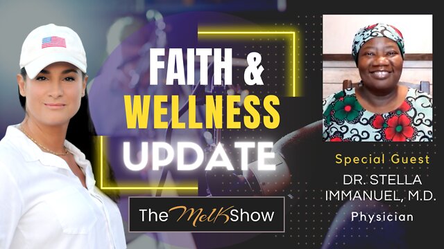 Mel K & Frontline Warrior Dr. Stella Immanuel On Faith, Wellness & Being Prepared 16-8-2022